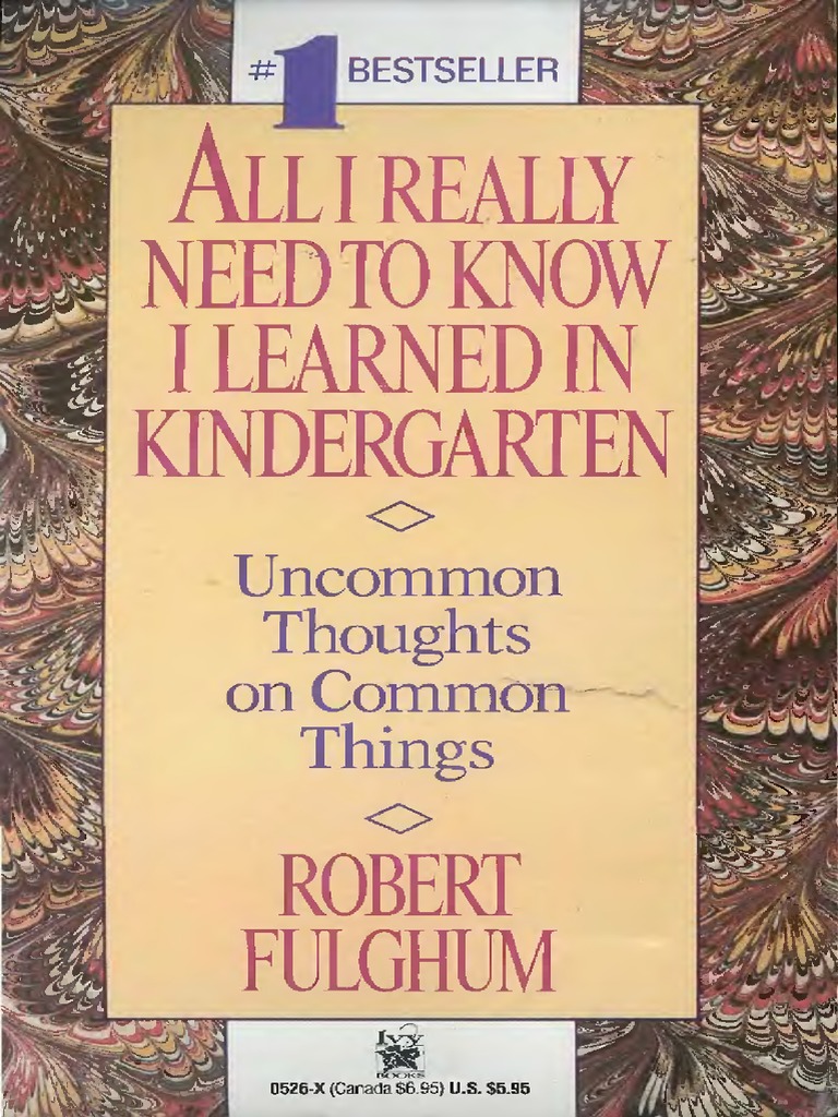 All I Really Need To Know I Learned in Kindergarten | PDF