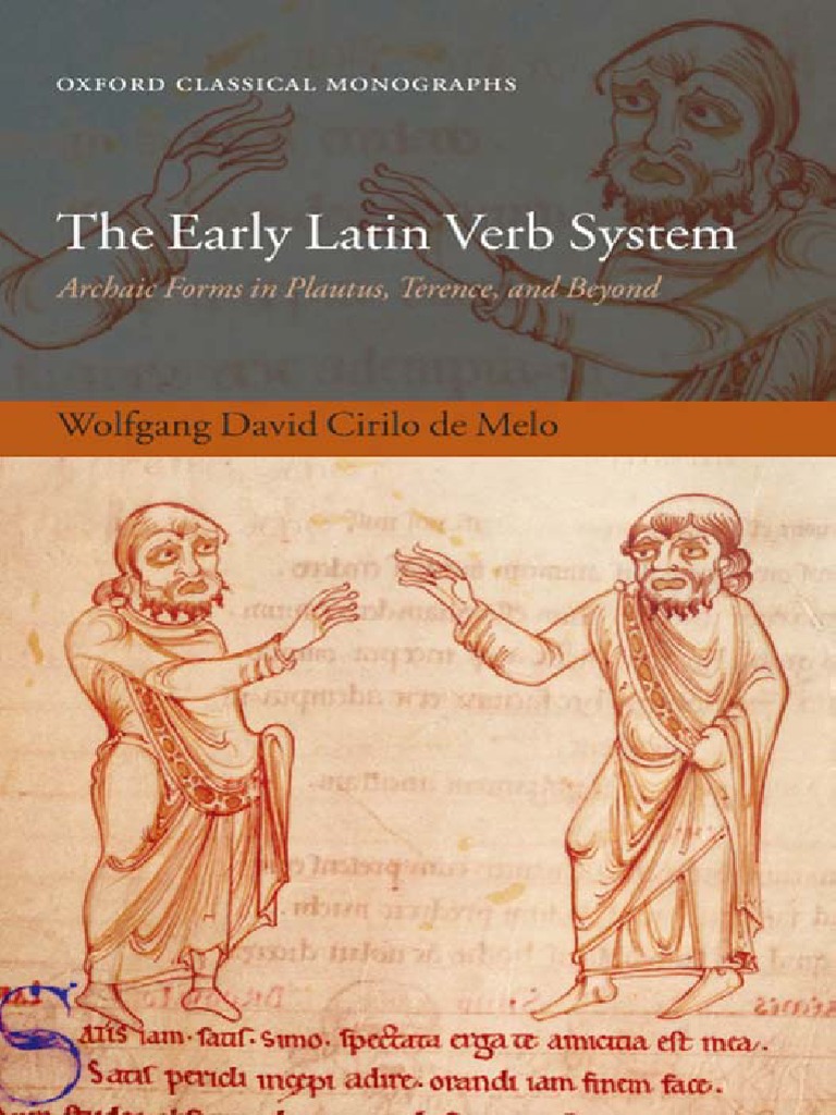 Wolfgang David Cirilo de Melo - The Early Latin Verb System. Archaic Forms in Terence, and Beyond - 2007 | PDF | Tense | Linguistic Morphology