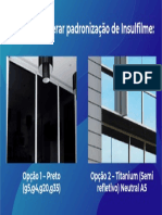 3 - Deliberar Padronização de Insulfilme:: Opção 1 - Preto (g5, g4, g20, g35) Opção 2 - Titanium (Semi Refletivo) Neutral A5