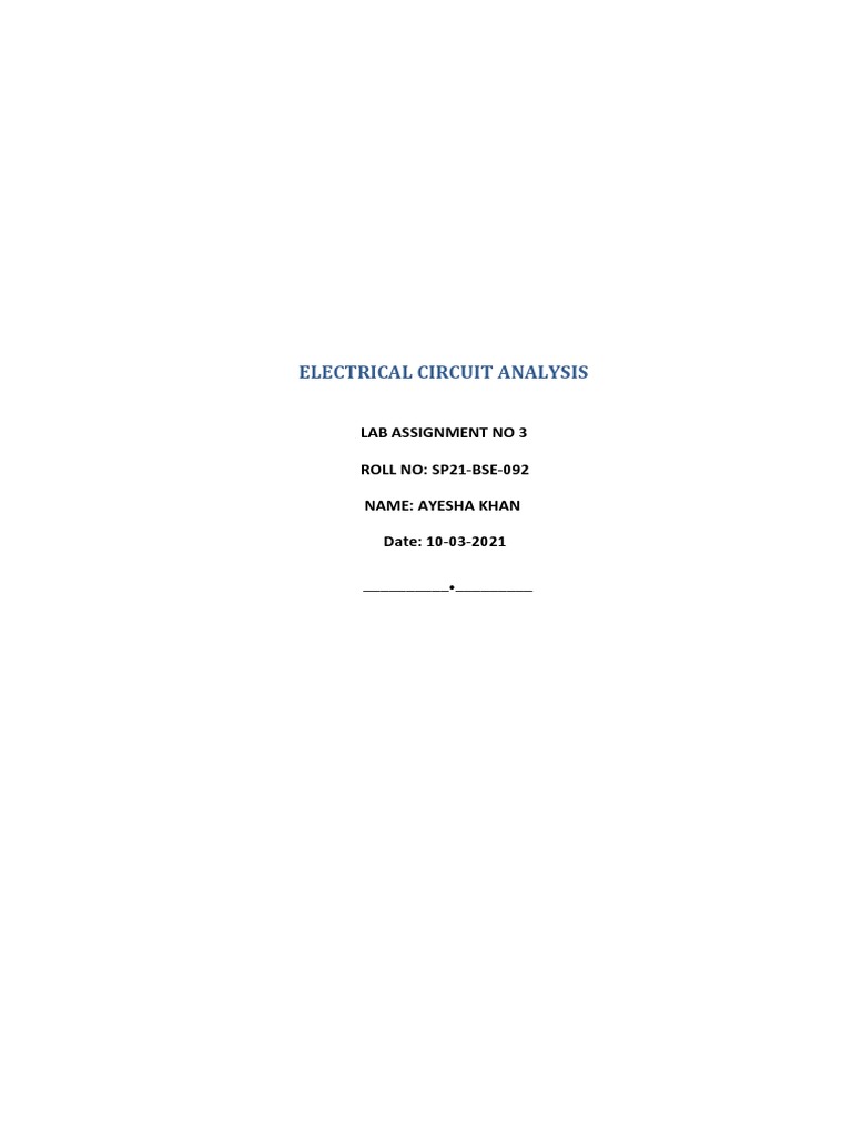 Electrical Circuit Analysis: Lab Assignment No 3 ROLL NO: SP21-BSE-092 ...