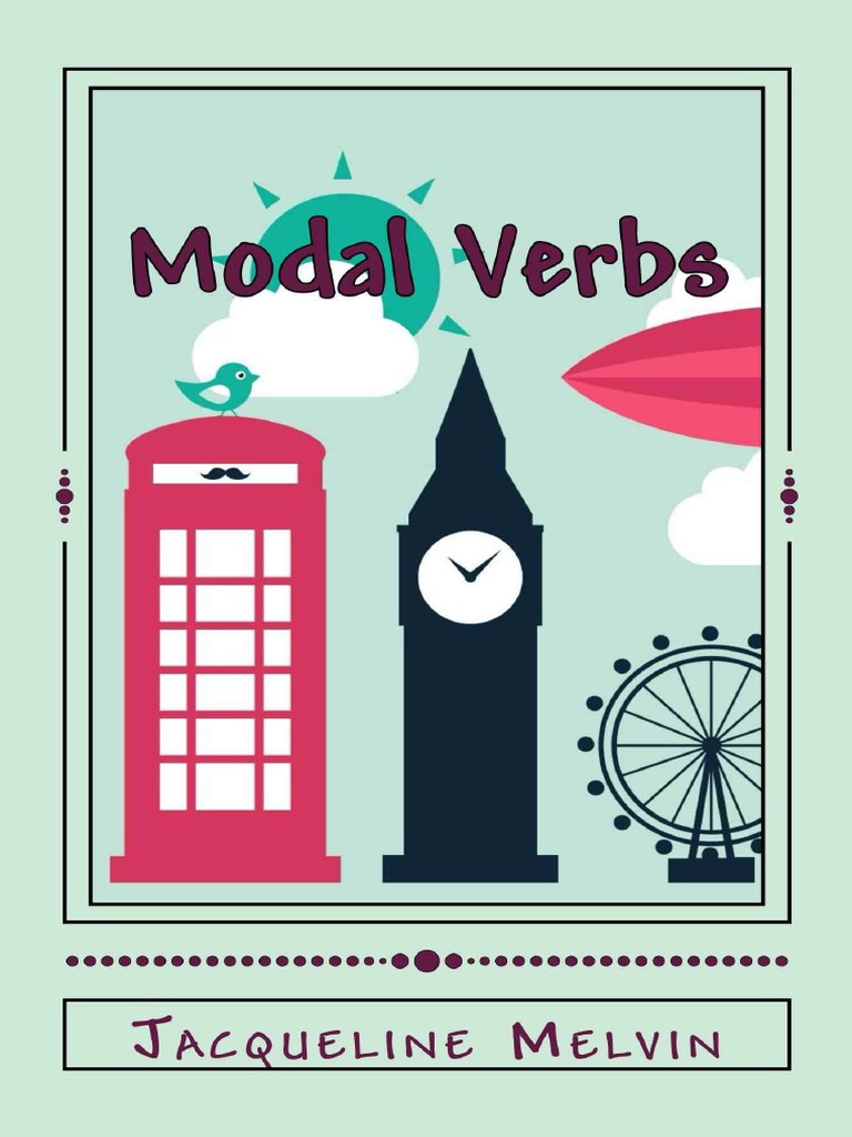 Melvin Jacqueline Modal Verbs Modal Auxiliary Verbs Workbook | PDF | Verb |  Language Mechanics
