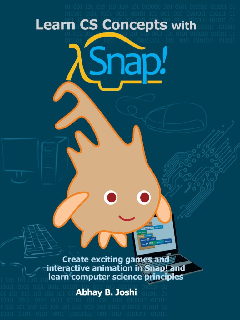 Learn CS Concepts With Snap! Create Exciting Games and Interactive