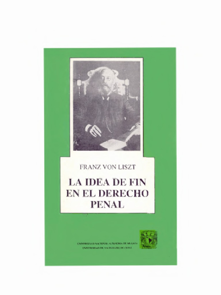 Franz Von Liszt La Idea De Fin En El Derecho Penal Pdf Derecho Penal Castigos