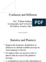 Confusion and Diffusion: Ref: William Stallings, Cryptography and Network Security, 3rd Edition, Prentice Hall, 2003