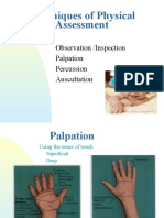 Techniques of Physical Assessment: Observation /inspection Palpation Percussion Auscultation