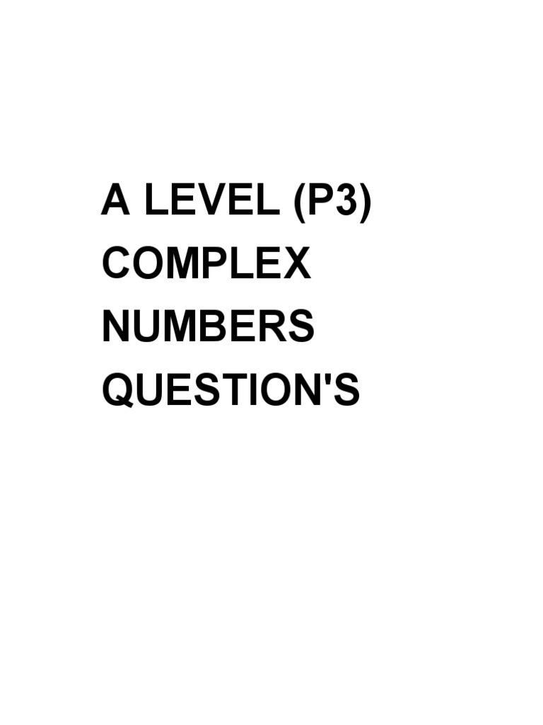A Level Complex Numbers Questions | PDF | Complex Number | Equations