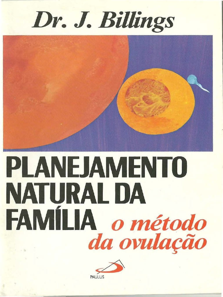 PLANEJAMENTO NATURAL DA FAMÍLIA o Método Da Ovulação Dr. John Billings ...
