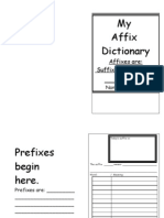 My Affix Dictionary: Affixes Are: Suffixes and Prefixes