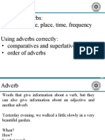 Types of Adverbs: Manner, Degree, Place, Time, Frequency Using Adverbs Correctly: - Comparatives and Superlatives - Order of Adverbs