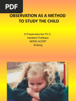 Observation As A Method To Study The Child: S.Prasannakumar PH.D., Assistant Professor Nerie-Ncert Shillong