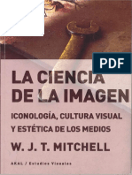 W.J.T. Mitchell - La Ciencia de La Imagen - Iconología, Cultura Visual y Estética de Los Medios - 12-Ediciones Alañ (2019)