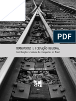 Transportes e Formacao Regional Contribuicoes a Historia Do Transporte No Brasil Alcides Goularti Filho e Paulo Roberto Cimo Queiroz Orgs