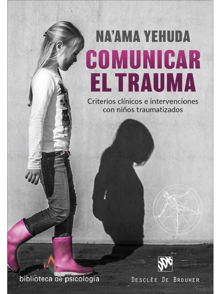 Comunicar El Trauma. Criterios Clínicos e Con Niños Traumatizados - Na'ama Yehuda | PDF | Teoría de apego | Espectro autista