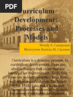 Curriculum Development: Processes and Models: Wendy S. Casupanan Maricyrene Kanicia M. Cayanan