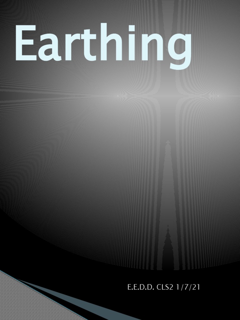 Earthing: E.E.D.D. CLS2 1/7/21 | PDF | Art | Science & Mathematics