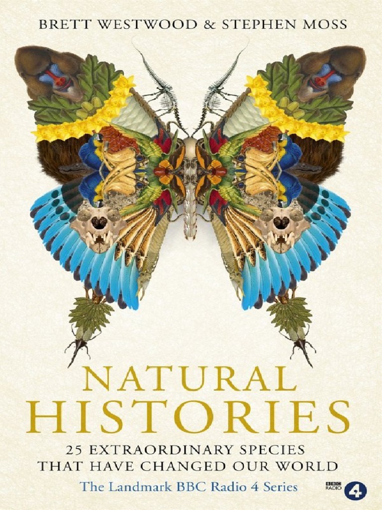Natural Histories 25 Extraordinary Species That Have Changed Our