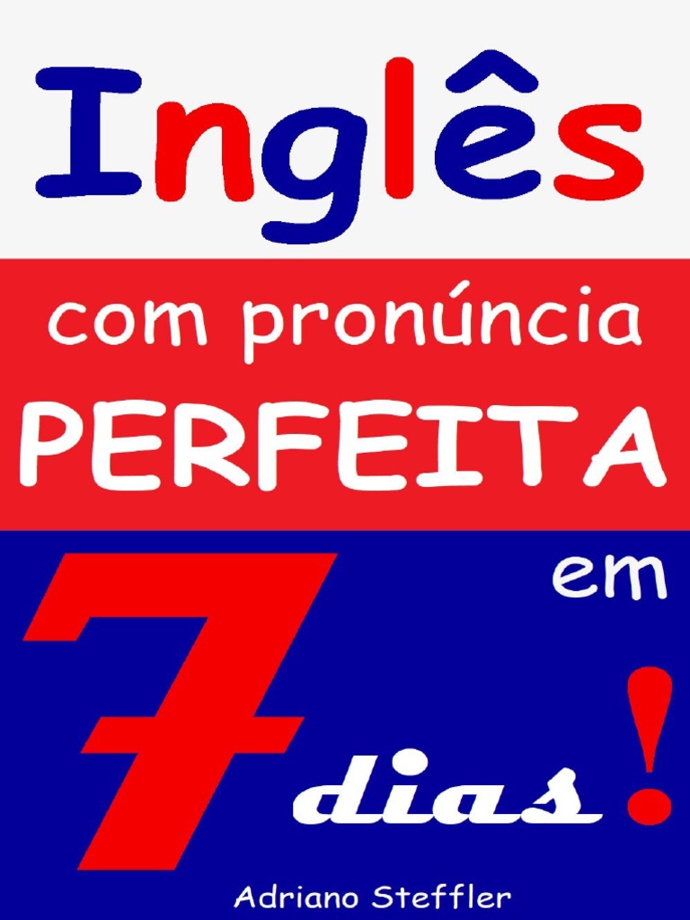 Inglês Com Pronúncia Perfeita em 7 Dias! - Adriano Steffler | PDF ...