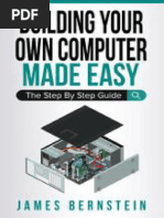 Building Your Own Computer Made Easy - The Step by Step Guide (Computers Made Easy Book 6)