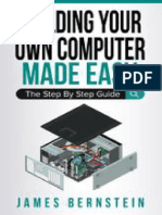 Building Your Own Computer Made Easy - The Step by Step Guide (Computers Made Easy Book 6)