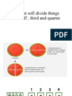 Student Will Divide Things Into Half, Third and Quarter