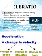 Acceleratio N: Acceleration Is The Process Where The Velocity