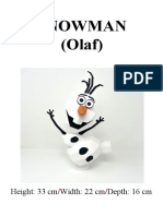 Snowman (Olaf) : Height: 33 CM Width: 22 CM Depth: 16 CM