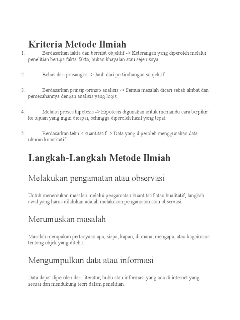 Dalam metoda ilmiah, fakta yang mendukung harus dicari sebab akibatnya pemecahannya dengan menggunak