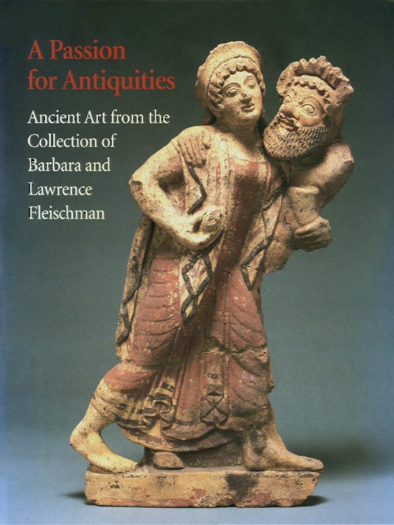 A Passion For Antiquities Ancient Art From The Collection of Barbara and Lawrence Fleischman PDF Mycenaean Greece Macedonia (Ancient Kingdom)