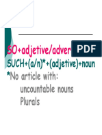 SO+adjetive/adverb: SUCH+ (A/n) + (Adjetive) +noun SUCH+ (A/n) + (Adjetive) +noun