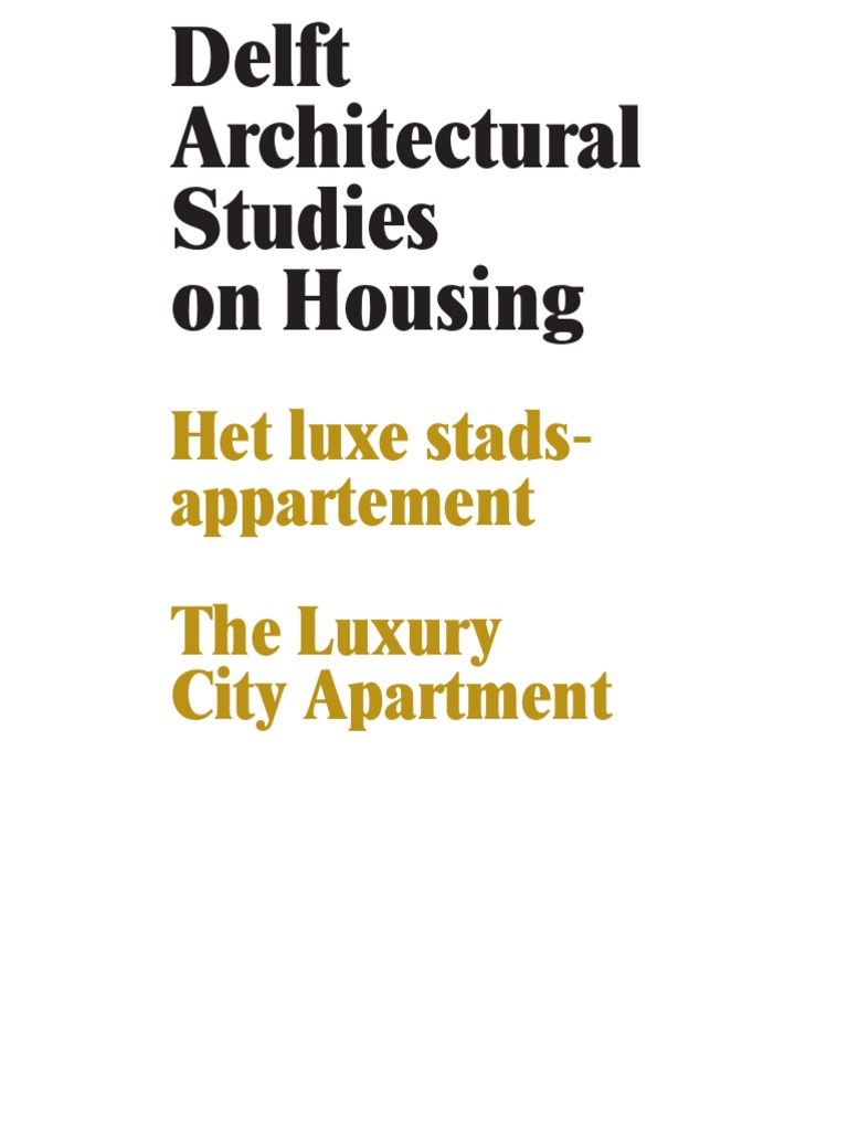 Delft Architectural Studies On Housing: Het Luxe Stads-Appartement The ...