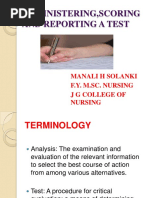 Administering, Scoring and Reporting A Test: Manali H Solanki F.Y. M.Sc. Nursing J G College of Nursing