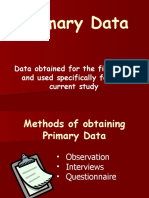 Primary Data: Data Obtained For The First Time and Used Specifically For The Current Study