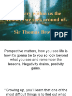 We Carry Within Us The Wonders We Seek Around Us. Sir Thomas Browne