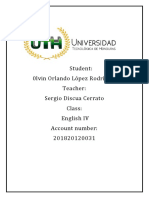 Student: 0lvin Orlando López Rodríguez Teacher: Sergio Discua Cerrato Class: English IV Account Number: 201820120031