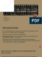 Pragmatism in Music Education: Prepared By: Bondoc, Jayson P. David, Ann Nicole L. Flores, Ervin
