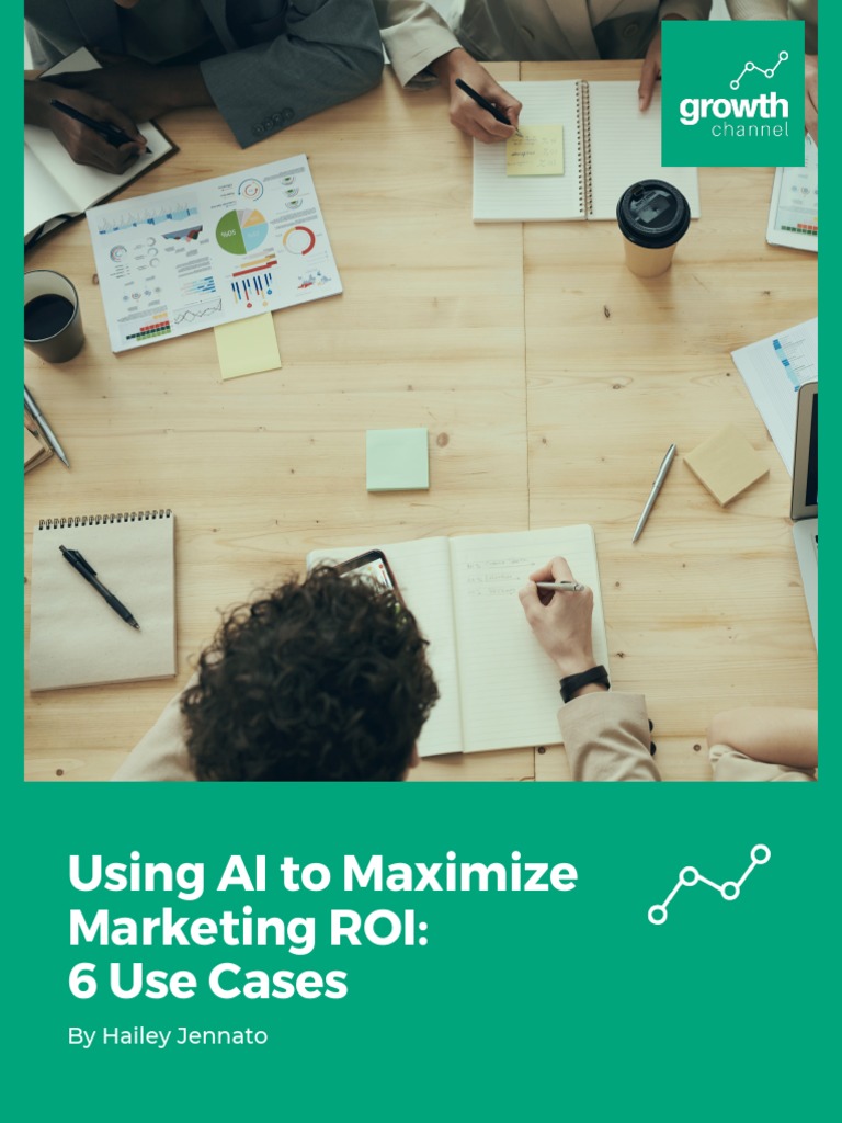 Using AI To Maximize Marketing ROI - Growth Channel-2 | PDF ...