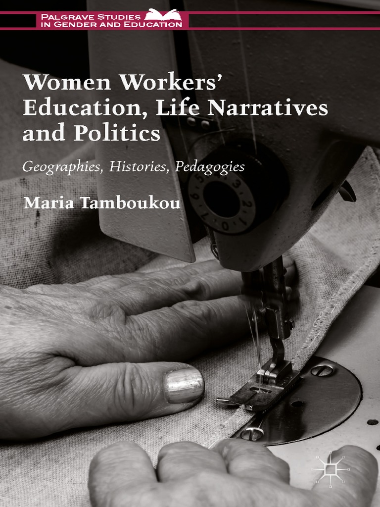 Palgrave Studies in Gender and Education) Maria Tamboukou (Auth.) - Women  Workers' Education, Life Narratives and Politics - Geographies, Histories,  Pedagogies-Palgrave Macmillan UK (2017), PDF, Alfred North Whitehead