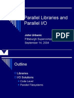 Parallel Libraries and Parallel I/O: John Urbanic