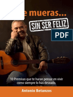 No Te Mueras Sin Ser Feliz - 10 Premisas Que Te Harán Pensar en Vivir Como Siempre Lo Has Deseado (Spanish Edition)