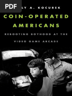 Carly A. Kocurek - Coin-Operated Americans - Rebooting Boyhood at The Video Game Arcade (2015, University of Minnesota Press)