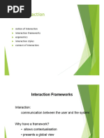 The Interaction: Notion of Interaction Interaction Frameworks Ergonomics Interaction Styles Context of Interaction