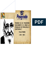 "Enseñar No Es Transferir Conocimiento Es Crear La Posibilidad de Producirlo O Construirlo." Paulo Freire (1921 - 1997)