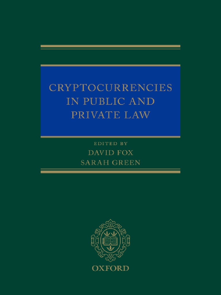 David Fox, Sarah Green (2019) - Cryptocurrencies in Public and Private Law  | PDF | Money | Cryptocurrency