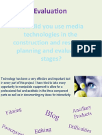 Evaluation: How Did You Use Media Technologies in The Construction and Research, Planning and Evaluation Stages?