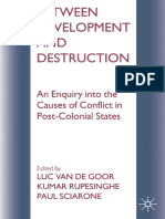 Between Development and Destruction An Enquiry Into The Causes of Conflict in Post-Colonial States by Luc Van de Goor, Kumar Rupesinghe, Paul Sciarone (Eds.)