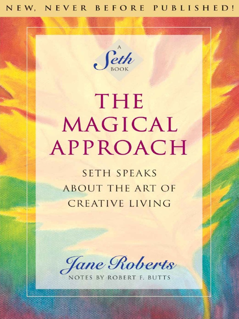 The Magical Approach Seth Speaks About The Art of Creative Living by ...