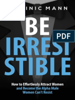 Attract Women - Be Irresistible - How To Effortlessly Attract Women and Become The Alpha Male Women Can't Resist (Dating Advice For Men To Attract Women) (PDFDrive)