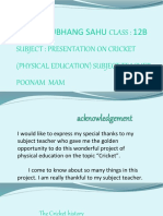 Name: Shubhang Sahu Class: 12B Subject: Presentation On Cricket (Physical Education) Subject Teacher: Poonam Mam