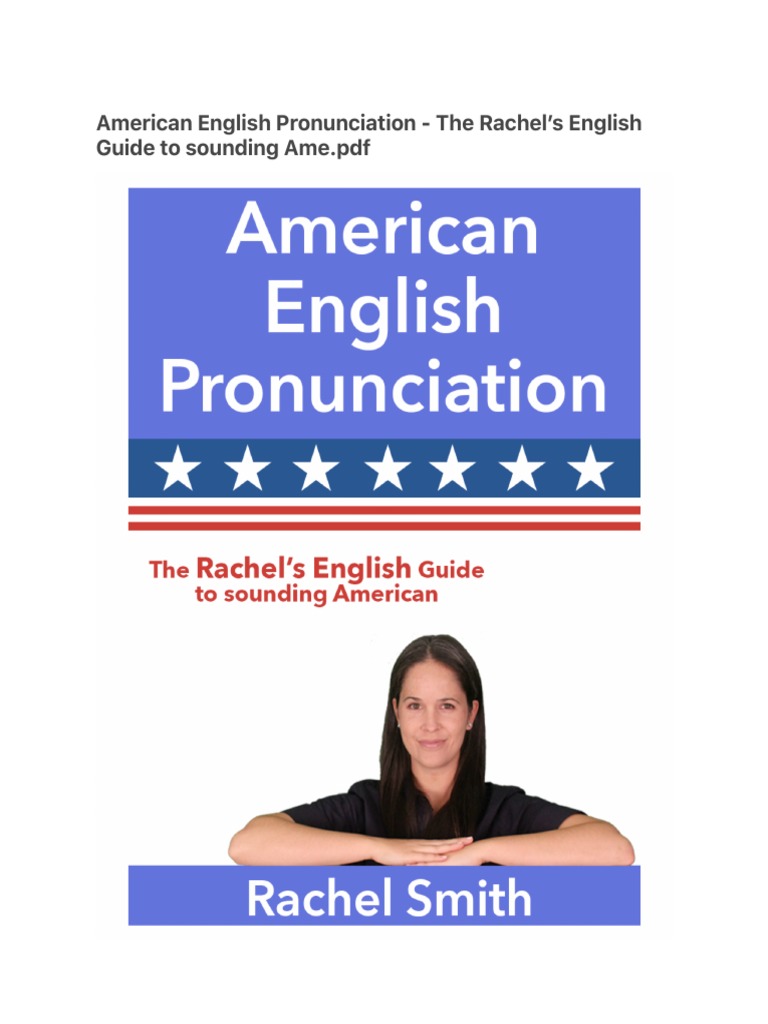 American English Pronunciation - The Rachel S English Guide To Sounding ...
