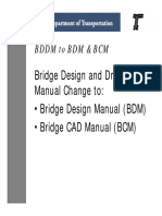 Bridge Design and Drafting Manual Change To: - Bridge Design Manual (BDM) - Bridge CAD Manual (BCM)